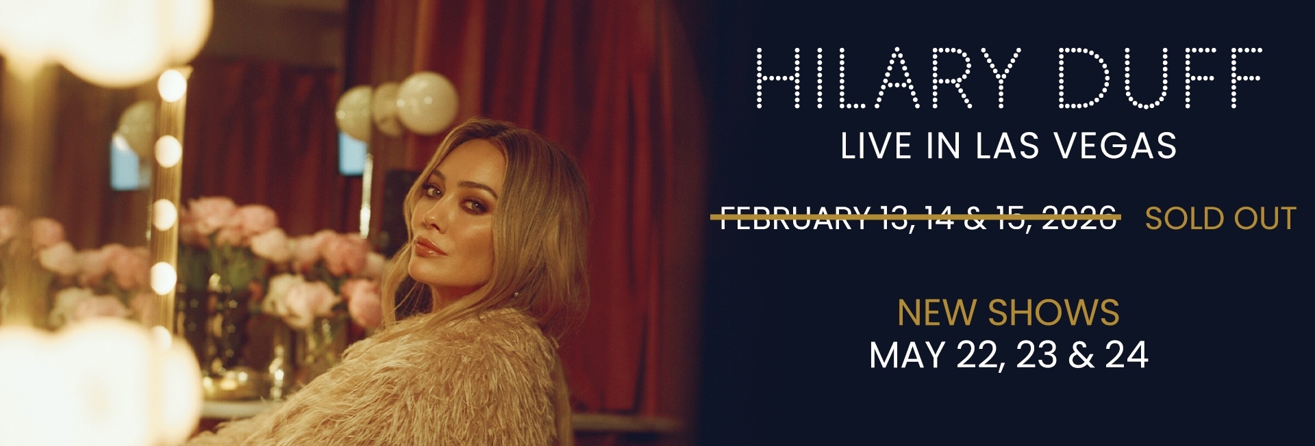 Hilary Duff seated in front of a vanity mirror with flowers, promoting her Las Vegas shows. Text announces sold-out February dates and new shows on May 22, 23 & 24, 2026.
