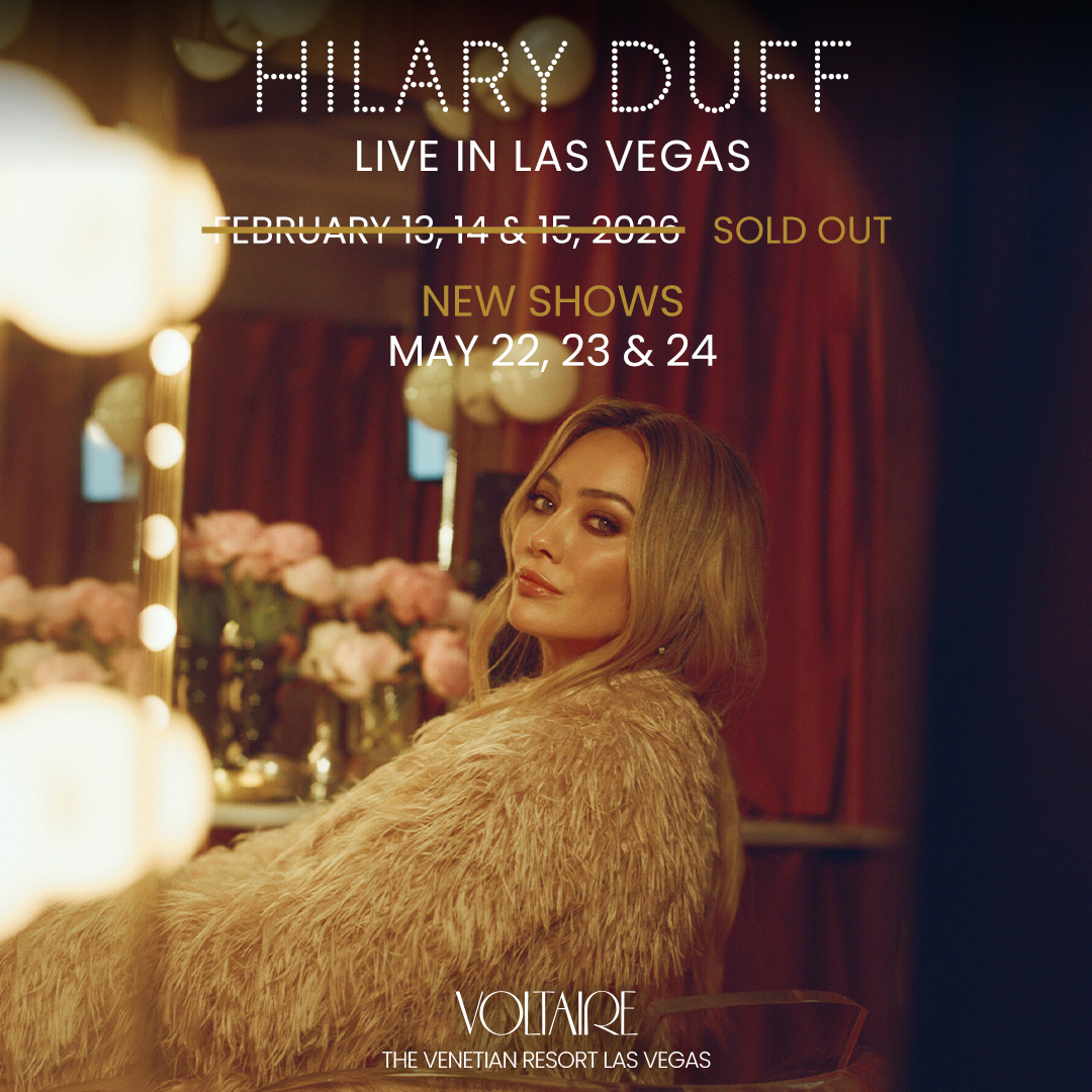 Hilary Duff seated in front of a vanity mirror with flowers, promoting her Las Vegas shows. Text announces sold-out February dates and new shows on May 22, 23 & 24, 2026.