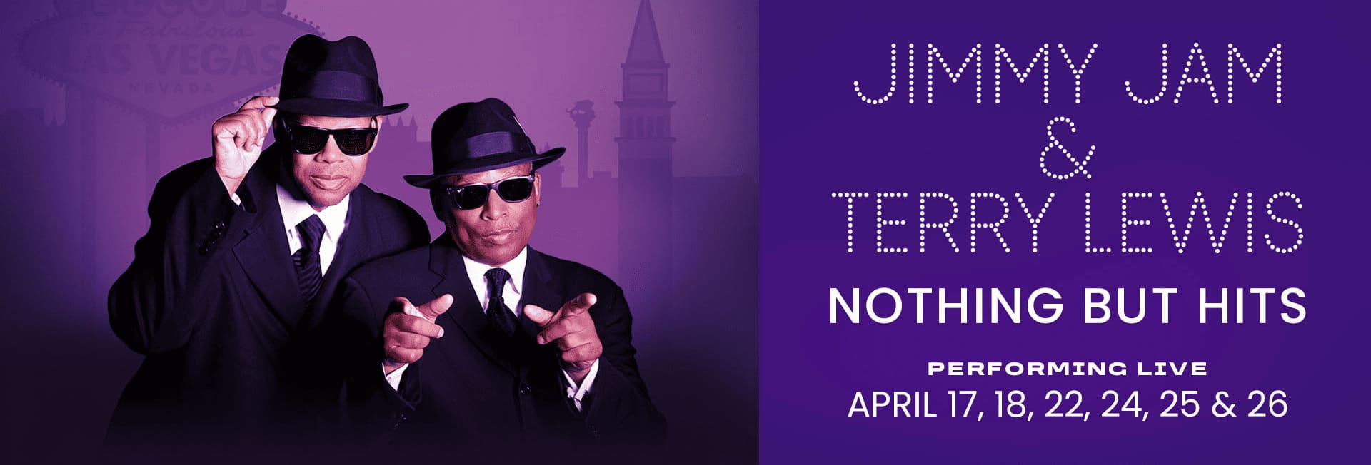 Promotional banner featuring Jimmy Jam and Terry Lewis in black suits and sunglasses, advertising “Nothing But Hits” live performances in Las Vegas with dates listed in April.
