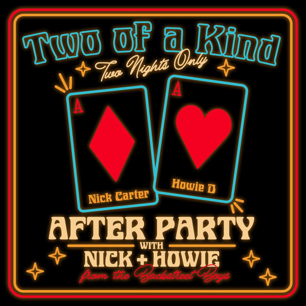 Neon-style graphic showing two playing cards—an ace of diamonds and an ace of hearts—beside text that reads “Two of a Kind: Two Nights Only” and “After Party with Nick + Howie from the Backstreet Boys,” framed by glowing red and gold borders.